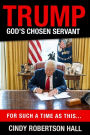 Trump - God's Chosen Servant: For Such a Time as This