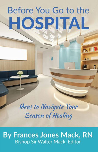 Before You Go to the Hospital: Ideas to Navigate Your Season of Healing