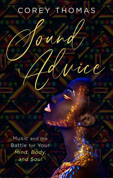 Sound Advice: Music and the Battle for Your Mind, Body, and Soul