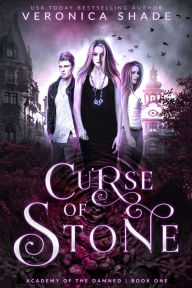 Title: Curse of Stone: A Young Adult Paranormal Academy Romance, Author: Veronica Shade