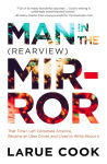 Alternative view 1 of Man in the (Rearview) Mirror: That Time I Left Corporate America, Became an Uber Driver, and Lived to Write About It