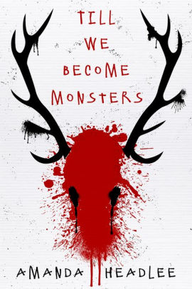 Till We Become Monsters by Amanda Headlee, Paperback ...