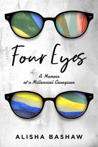 Scribd download books free Four Eyes: A Memoir of a Millennial Caregiver (English literature) PDF PDB 9781949116717