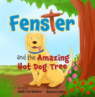 Title: Fenster and the Amazing Hot Dog Tree, Author: Kathi Fox Havener