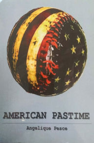 Title: American Pastime, Author: Angelique Pesce