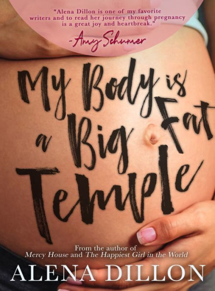 My Body Is A Big Fat Temple: An Ordinary Story of Pregnancy and Early Motherhood