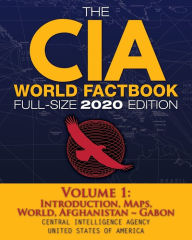 Title: The CIA World Factbook Volume 1 - Full-Size 2020 Edition: Giant Format, 600+ Pages: The #1 Global Reference, Complete & Unabridged - Vol. 1 of 3, Introduction, Maps, World, Afghanistan Gabon, Author: Central Intelligence Agency