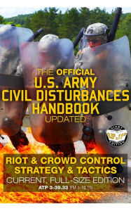 Title: The Official US Army Civil Disturbances Handbook - Updated: Riot & Crowd Control Strategy & Tactics - Current, Full-Size Edition - Giant 8.5