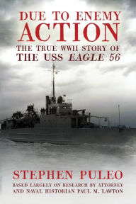 Title: Due to Enemy Action: The True World War II Story of the USS Eagle 56, Author: Stephen Puleo