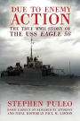 Due to Enemy Action: The True World War II Story of the USS Eagle 56