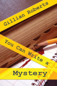 Title: You Can Write a Mystery, Author: Gillian Roberts