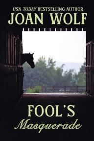 Title: Fool's Masquerade, Author: Joan Wolf