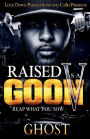 Raised As A Goon 5: Reap What You Sow