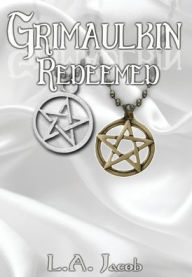 Title: Grimaulkin Redeemed, Author: L a Jacob