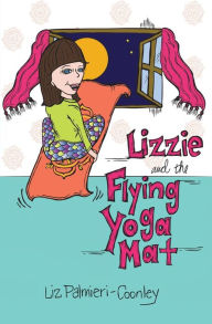 Title: Lizzie and the Flying Yoga Mat, Author: Liz Palmieri-Coonley