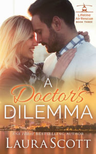 Title: A Doctor's Dilemma, Author: Laura Scott