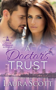 Title: A Doctor's Trust: Lifeline Air Rescue, Author: Laura Scott
