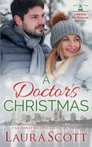 Title: A Doctor's Christmas: A Sweet Emotional Medical Romance, Author: Laura Scott