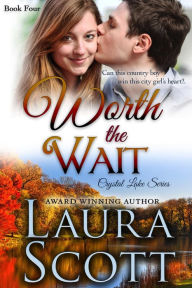 Title: Worth The Wait, Author: Laura Scott