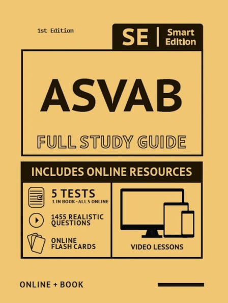 ASVAB Full Study Guide: Complete Subject Review with online videos, 5 Full Practice Tests, realistic questions BOTH in the book and online PLUS online flashcards