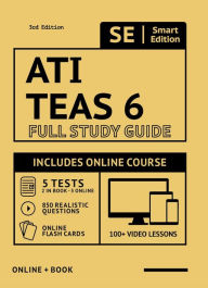 Title: ATI TEAS 6 Full Study Guide 3rd Edition 2021-2022: Includes online course with 5 practice tests, 100 video lessons, and 400 flashcards, Author: Smart Edition