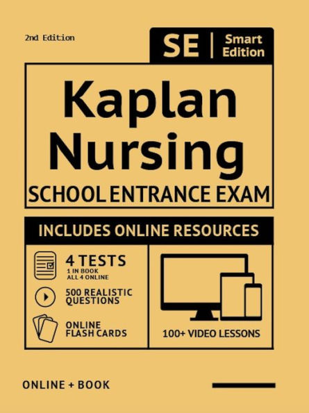 Kaplan Nursing School Entrance Exam Full Study Guide 2nd Edition: Study Manual with 100 Video Lessons, 4 Full Length Practice Tests Book + Online, 500 Realistic Questions, PLUS Online Flashcards