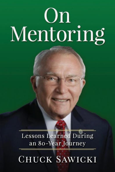 On Mentoring: Lessons Learned During an 80-Year Journey