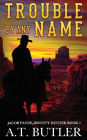 Trouble By Any Name: A Western Novella