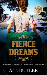 Title: Fierce Dreams: Historical Women's Fiction Saga Large Print, Author: A T Butler
