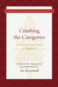 Title: Crushing the Categories (Vaidalyaprakarana), Author: Nagarjuna