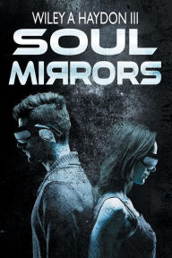 Title: Soul Mirrors, Author: Wiley A Haydon III