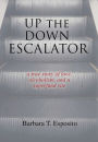 Up the Down Escalator: A True Story of Love, Alcoholism, and a Superfund Site