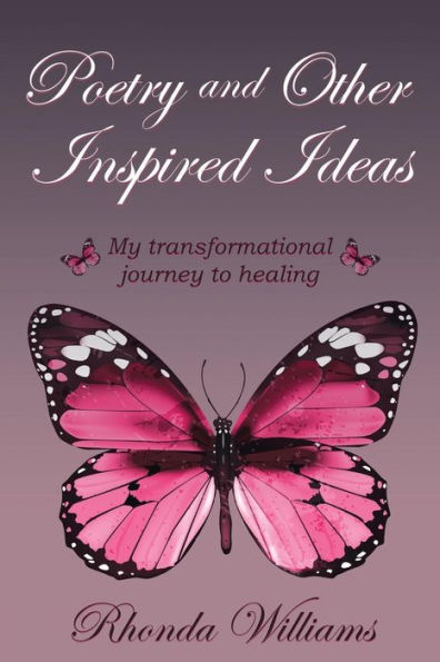 POETRY AND OTHER INSPIRED IDEAS: My transformational journey to healing