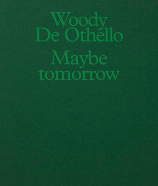 Woody De Othello: Maybe Tomorrow