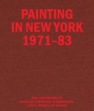 Title: Painting in New York 1971-83, Author: Hilton Als