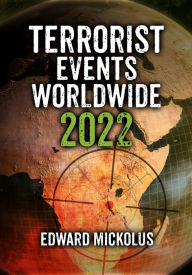 Title: Terrorist Events Worldwide 2022, Author: Edward Mickolus