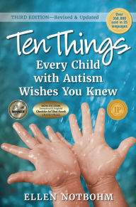 Title: Ten Things Every Child with Autism Wishes You Knew: Revised and Updated, Author: Ellen Notbohm