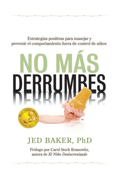 No más derrumbes: Estrategias positivas para manejar y prevenir el comportamiento fuera de control de niños: Spanish Edition of No More Meltdowns:Positive Strategies for Managing and Preventing Out-Of-Control Behavior