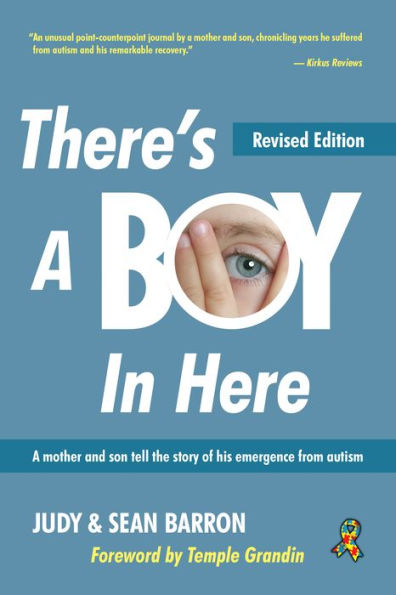 There's A Boy In Here, Revised edition: A mother and son tell the story of his emergence from the bonds of autism