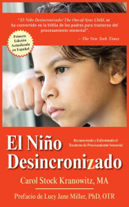 Title: El Niño Desincronizado: Reconociendo y Enfrentando El Trastorno de Procesamiento Sensorial: Spanish Edition of The Out-of-Synch Child, Author: Carol Stock Kranowitz