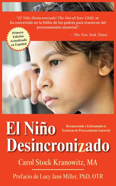 El Niño Desincronizado: Reconociendo y Enfrentando El Trastorno de Procesamiento Sensorial: Spanish Edition of The Out-of-Synch Child