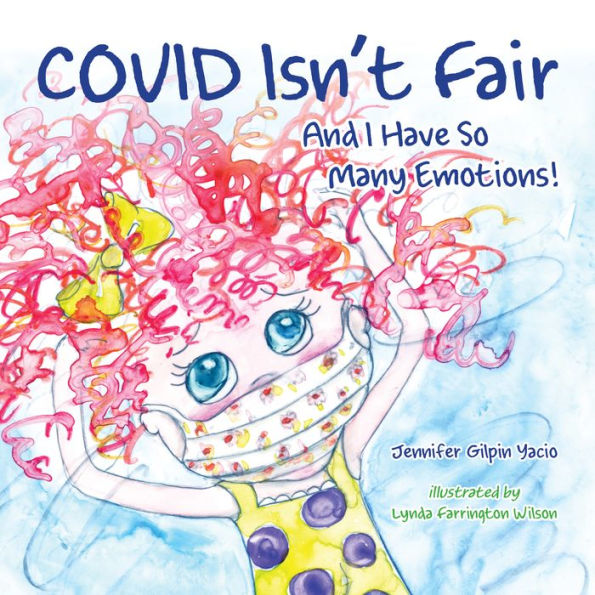 COVID Isn't Fair: And I Have So Many Emotions!