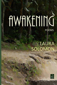 Title: Awakening: Poems, Author: Laura Solomon