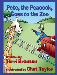 Title: Pete, the Peacock, Goes to the Zoo, Author: Terri Branson