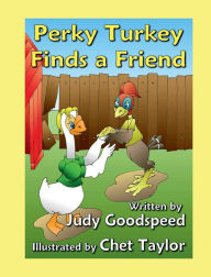 Title: Perky Turkey Finds a Friend, Author: Judy Goodspeed