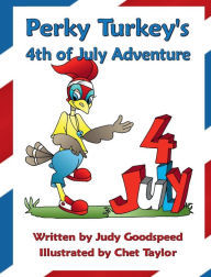 Title: Perky Turkey's 4th of July Adventure, Author: Judy Goodspeed