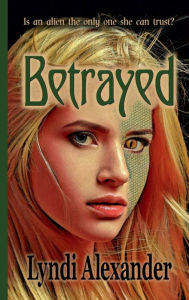 Title: Betrayed, Author: Lyndi Alexander