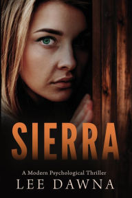 Title: Sierra: A Modern Psychological Thriller, Author: Lee Dawna