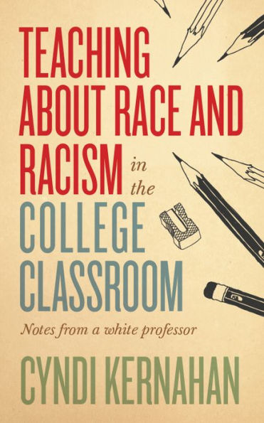 Teaching about Race and Racism the College Classroom: Notes from a White Professor