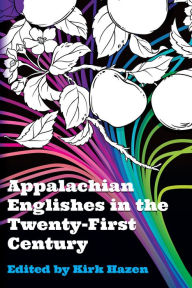 Title: Appalachian Englishes in the Twenty-First Century, Author: Kirk Hazen